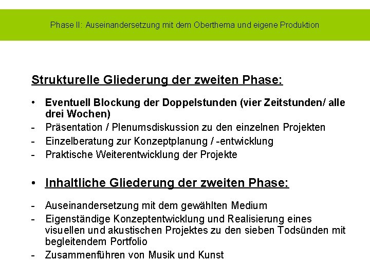 Phase II: Auseinandersetzung mit dem Oberthema und eigene Produktion Strukturelle Gliederung der zweiten Phase: