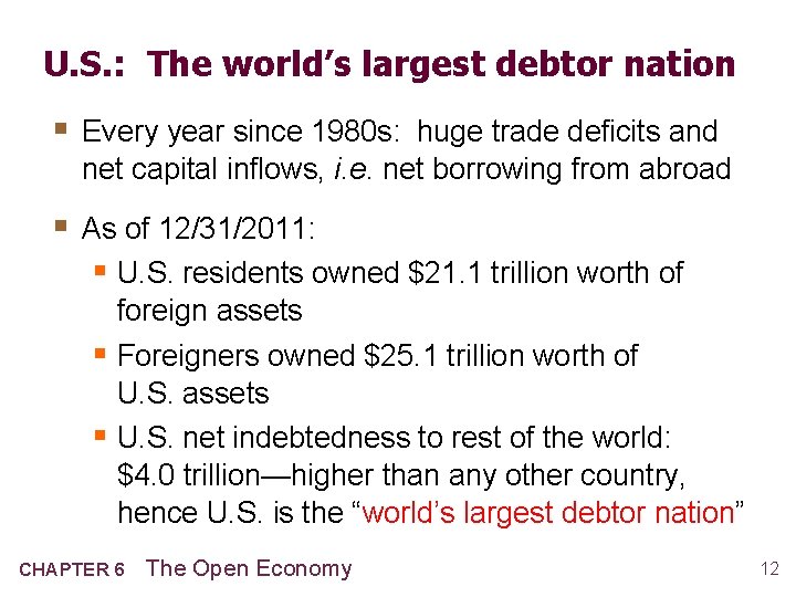 U. S. : The world’s largest debtor nation § Every year since 1980 s: