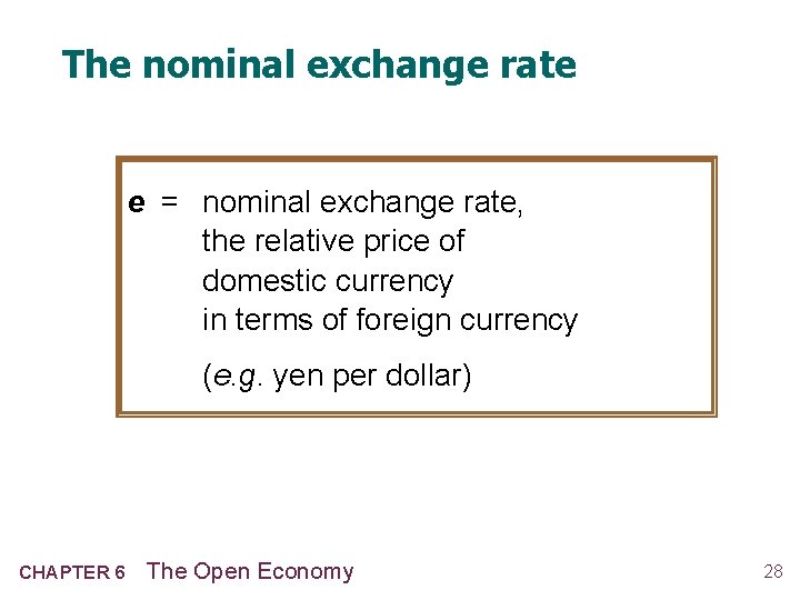 The nominal exchange rate e = nominal exchange rate, the relative price of domestic