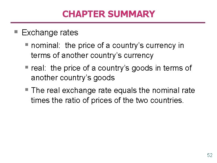 CHAPTER SUMMARY § Exchange rates § nominal: the price of a country’s currency in