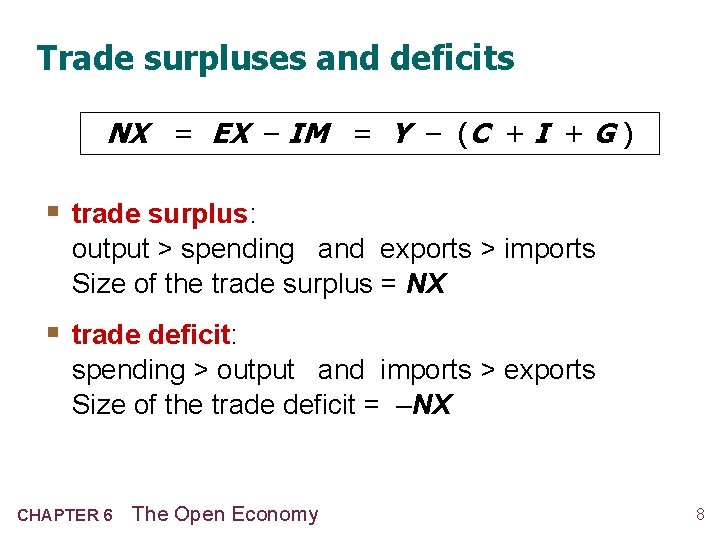 Trade surpluses and deficits NX = EX – IM = Y – (C +