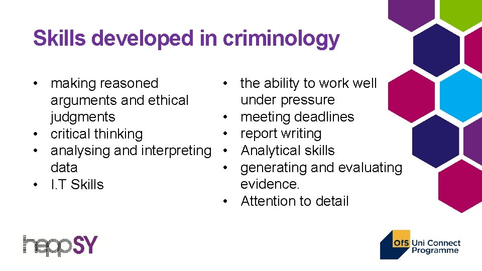 Skills developed in criminology • making reasoned arguments and ethical judgments • critical thinking