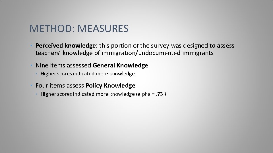 METHOD: MEASURES • Perceived knowledge: this portion of the survey was designed to assess