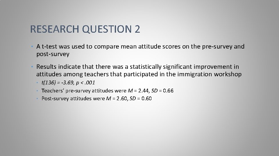 RESEARCH QUESTION 2 • A t-test was used to compare mean attitude scores on