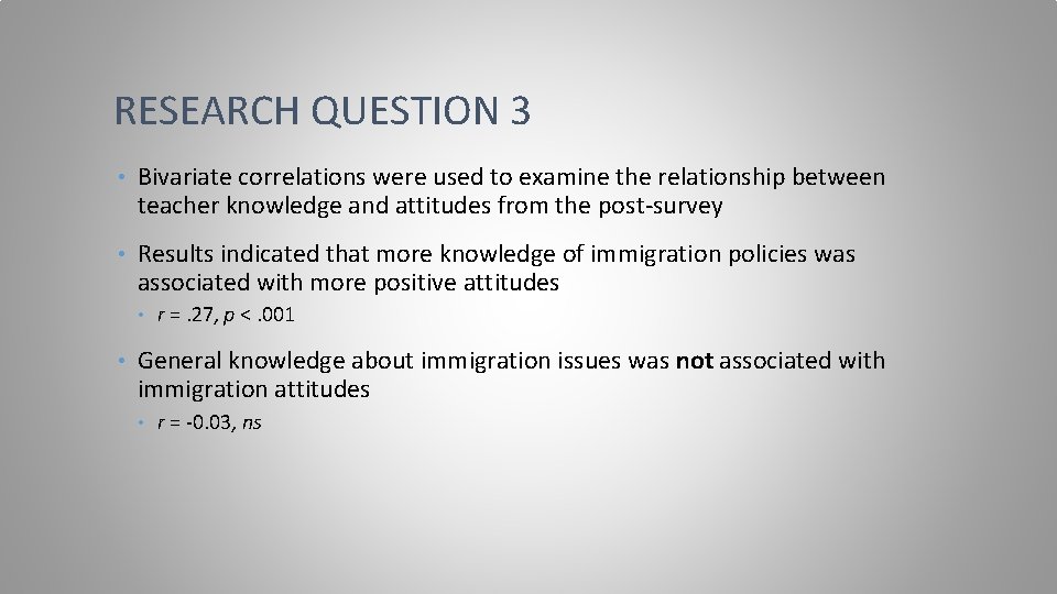 RESEARCH QUESTION 3 • Bivariate correlations were used to examine the relationship between teacher