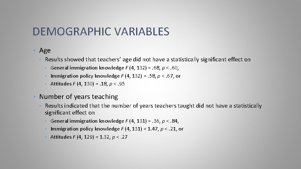 DEMOGRAPHIC VARIABLES • Age • Results showed that teachers’ age did not have a