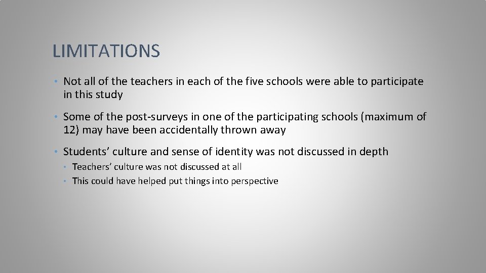 LIMITATIONS • Not all of the teachers in each of the five schools were