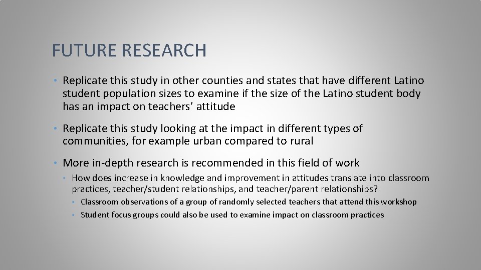 FUTURE RESEARCH • Replicate this study in other counties and states that have different