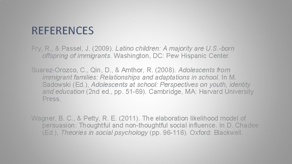 REFERENCES Fry, R. , & Passel, J. (2009). Latino children: A majority are U.