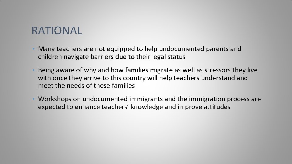 RATIONAL • Many teachers are not equipped to help undocumented parents and children navigate