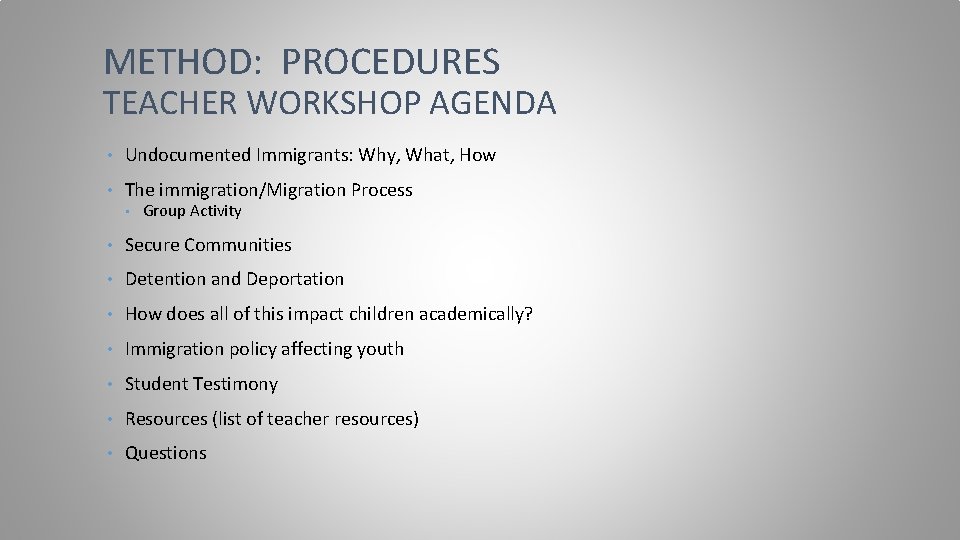 METHOD: PROCEDURES TEACHER WORKSHOP AGENDA • Undocumented Immigrants: Why, What, How • The immigration/Migration