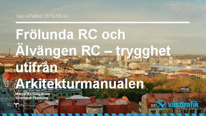 Säkra Platser 2019 -03 -14 Frölunda RC och Älvängen RC – trygghet utifrån Arkitekturmanualen