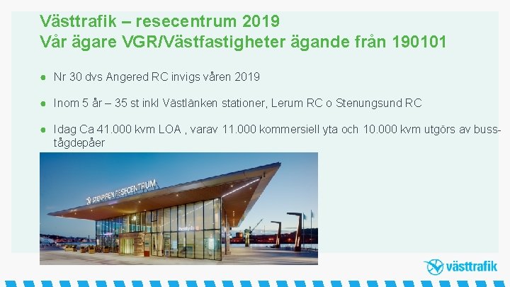 Västtrafik – resecentrum 2019 Vår ägare VGR/Västfastigheter ägande från 190101 ● Nr 30 dvs