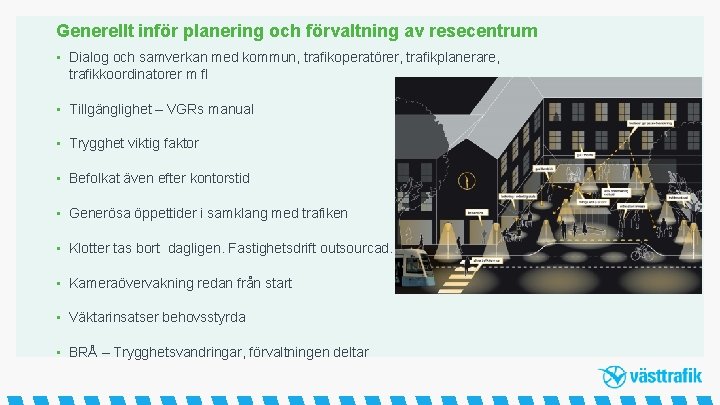 Generellt inför planering och förvaltning av resecentrum • Dialog och samverkan med kommun, trafikoperatörer,