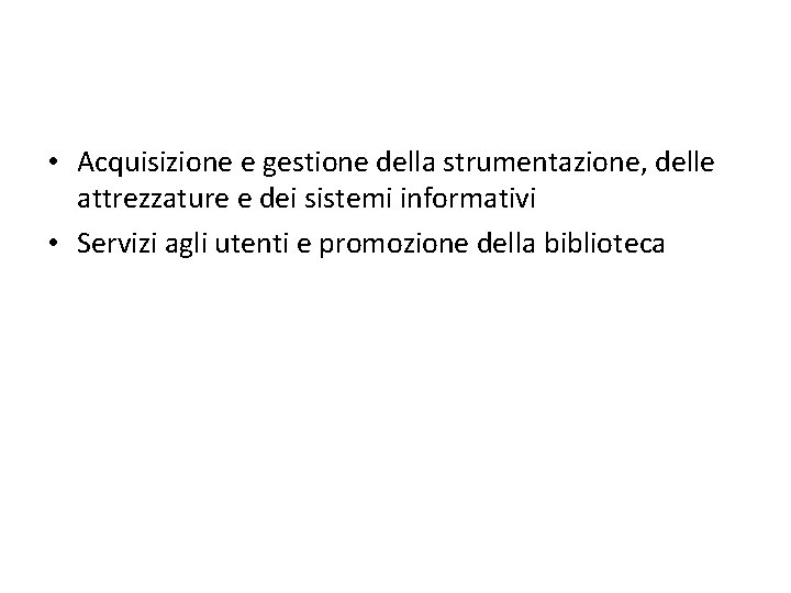  • Acquisizione e gestione della strumentazione, delle attrezzature e dei sistemi informativi •