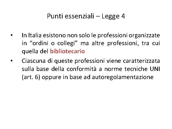 Punti essenziali – Legge 4 • • In Italia esistono non solo le professioni