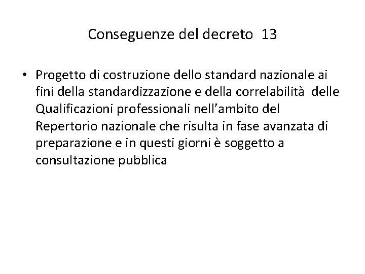 Conseguenze del decreto 13 • Progetto di costruzione dello standard nazionale ai fini della