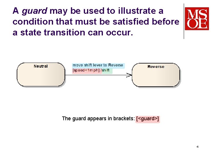 A guard may be used to illustrate a condition that must be satisfied before