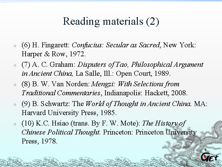 Reading materials (2) (6) H. Fingarett: Confucius: Secular as Sacred, New York: Harper &