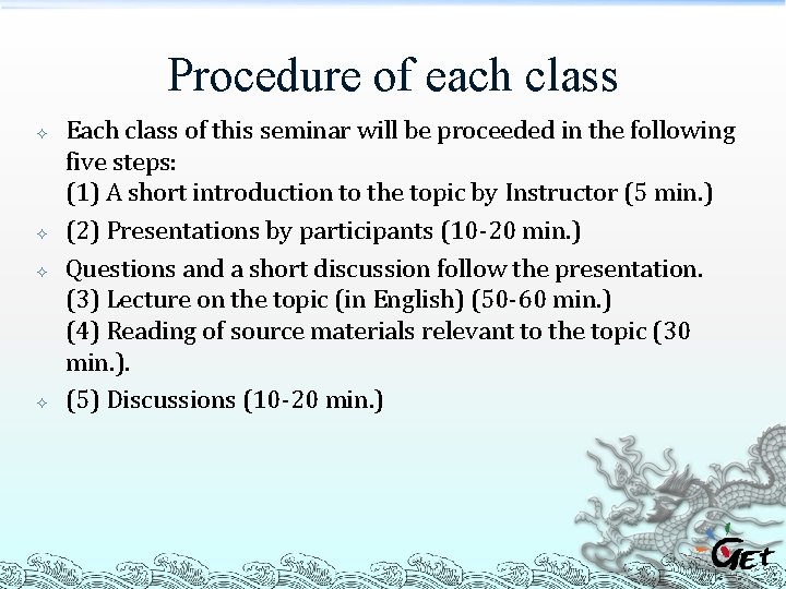 Procedure of each class Each class of this seminar will be proceeded in the