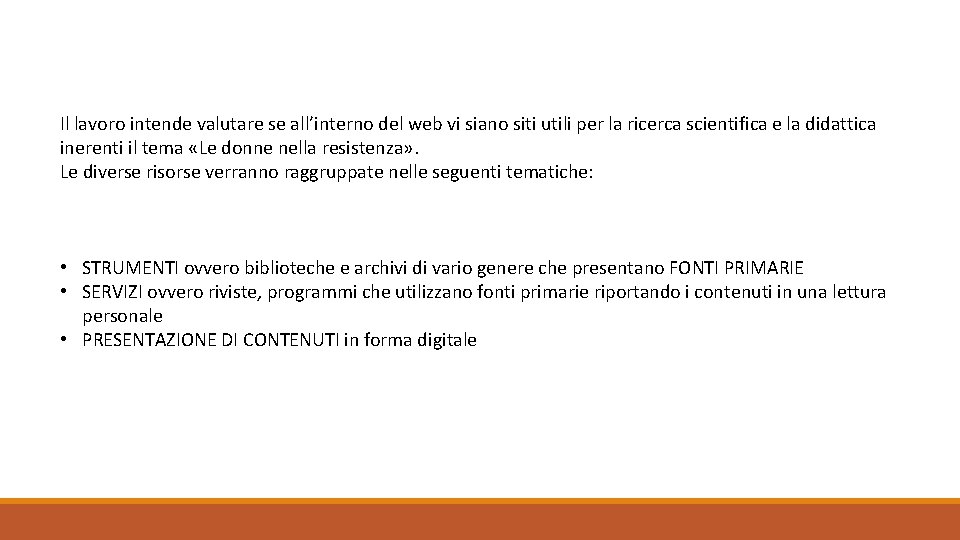 Il lavoro intende valutare se all’interno del web vi siano siti utili per la