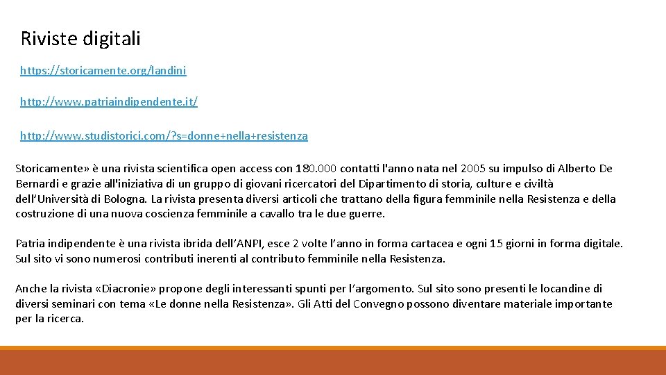 Riviste digitali https: //storicamente. org/landini http: //www. patriaindipendente. it/ http: //www. studistorici. com/? s=donne+nella+resistenza