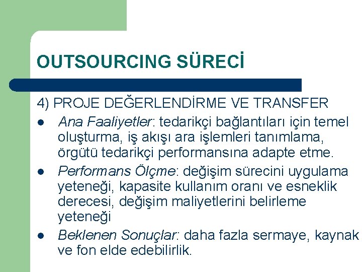 OUTSOURCING SÜRECİ 4) PROJE DEĞERLENDİRME VE TRANSFER l Ana Faaliyetler: tedarikçi bağlantıları için temel