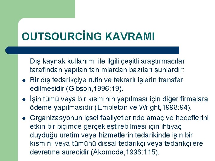 OUTSOURCİNG KAVRAMI l l l Dış kaynak kullanımı ile ilgili çeşitli araştırmacılar tarafından yapılan