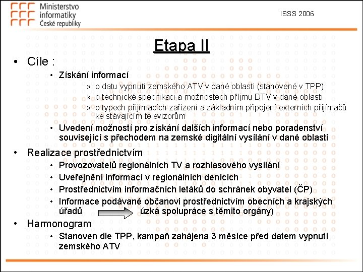 ISSS 2006 Etapa II • Cíle : • Získání informací » o datu vypnutí