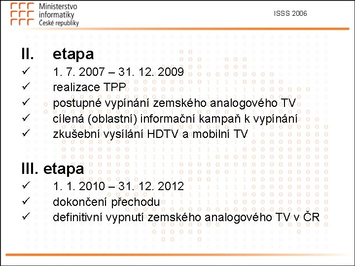 ISSS 2006 II. etapa ü ü ü 1. 7. 2007 – 31. 12. 2009