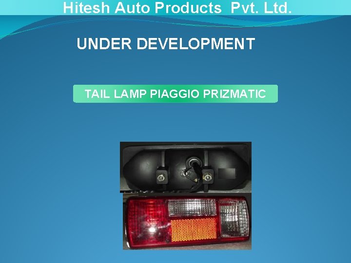 Hitesh Auto Products Pvt. Ltd. UNDER DEVELOPMENT TAIL LAMP PIAGGIO PRIZMATIC 