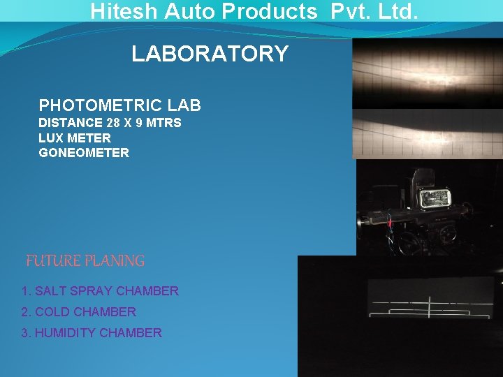 Hitesh Auto Products Pvt. Ltd. LABORATORY PHOTOMETRIC LAB DISTANCE 28 X 9 MTRS LUX