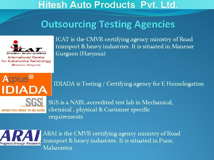 Hitesh Auto Products Pvt. Ltd. Outsourcing Testing Agencies ICAT is the CMVR certifying agency