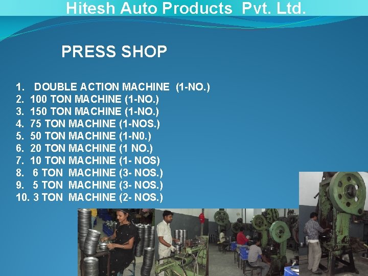 Hitesh Auto Products Pvt. Ltd. PRESS SHOP 1. DOUBLE ACTION MACHINE (1 -NO. )