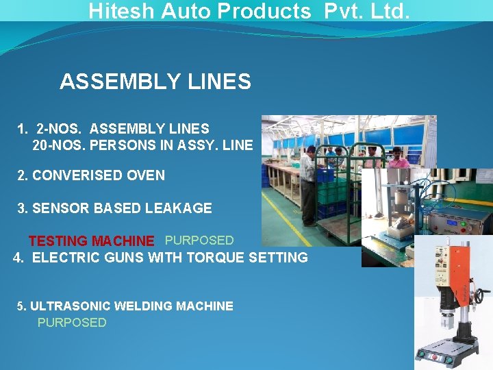 Hitesh Auto Products Pvt. Ltd. ASSEMBLY LINES 1. 2 -NOS. ASSEMBLY LINES 20 -NOS.