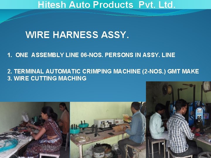 Hitesh Auto Products Pvt. Ltd. WIRE HARNESS ASSY. 1. ONE ASSEMBLY LINE 06 -NOS.