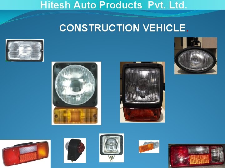 Hitesh Auto Products Pvt. Ltd. CONSTRUCTION VEHICLE. 