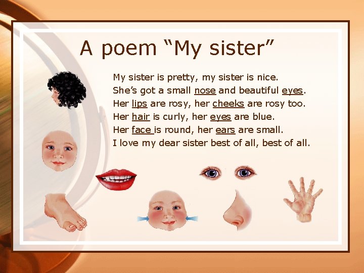 A poem “My sister” My sister is pretty, my sister is nice. She’s got