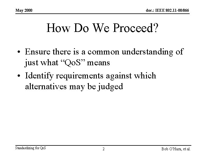 May 2000 doc. : IEEE 802. 11 -00/066 How Do We Proceed? • Ensure