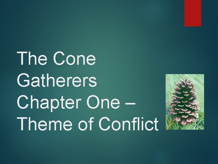 The Cone Gatherers Chapter One – Theme of Conflict 