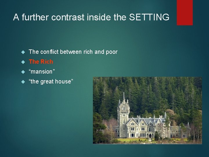 A further contrast inside the SETTING The conflict between rich and poor The Rich