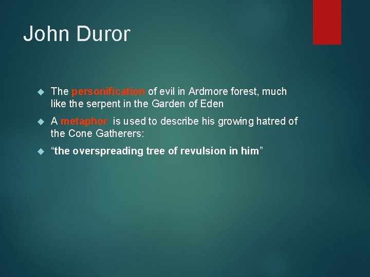 John Duror The personification of evil in Ardmore forest, much like the serpent in