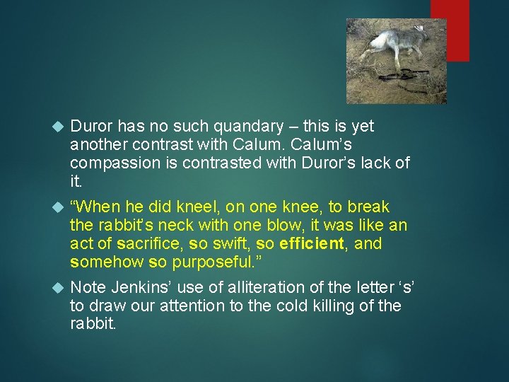 Duror has no such quandary – this is yet another contrast with Calum’s compassion