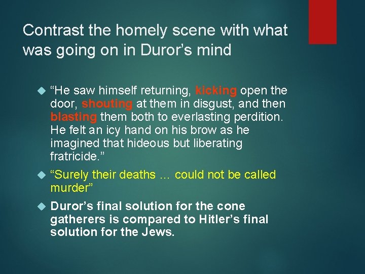 Contrast the homely scene with what was going on in Duror’s mind “He saw