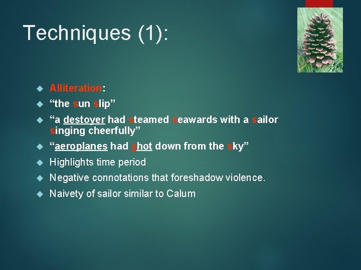 Techniques (1): Alliteration: “the sun slip” “a destoyer had steamed seawards with a sailor