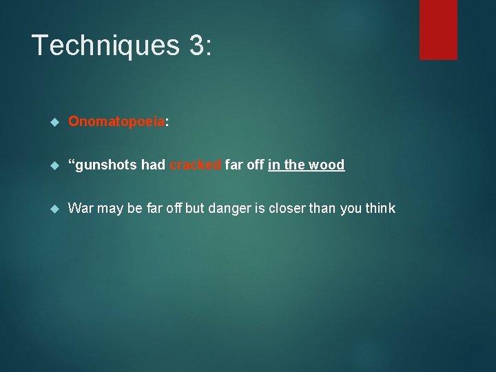 Techniques 3: Onomatopoeia: “gunshots had cracked far off in the wood War may be