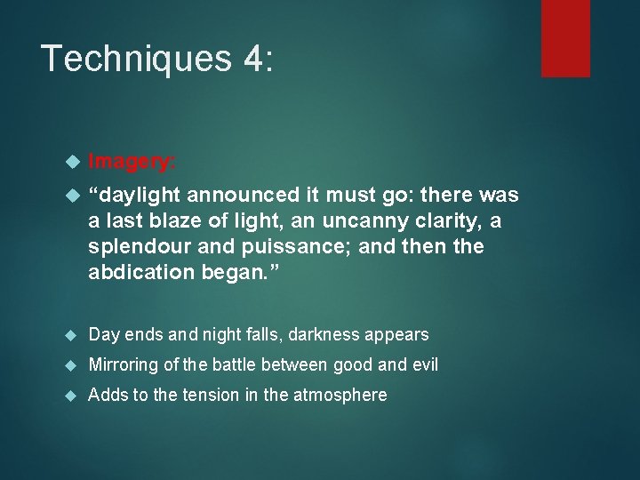 Techniques 4: Imagery: “daylight announced it must go: there was a last blaze of