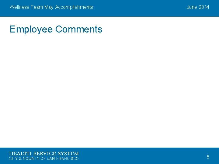 Wellness Team May Accomplishments June 2014 Employee Comments 5 