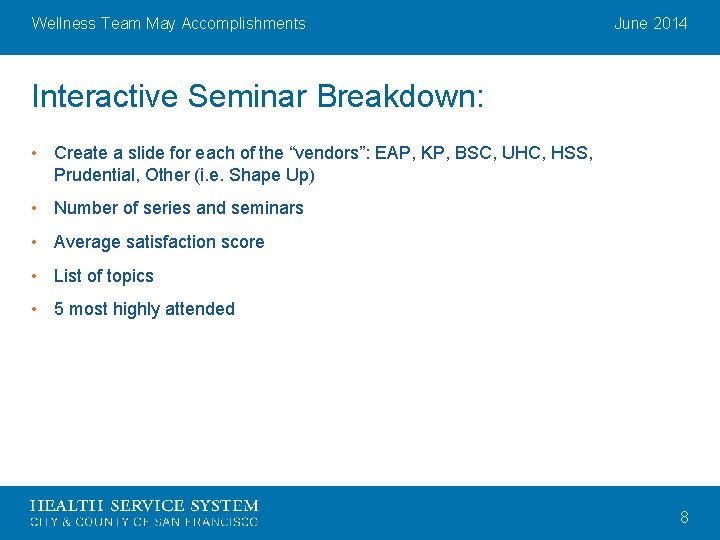 Wellness Team May Accomplishments June 2014 Interactive Seminar Breakdown: • Create a slide for