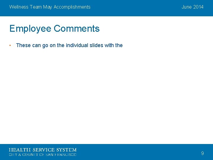 Wellness Team May Accomplishments June 2014 Employee Comments • These can go on the